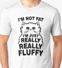I'm Not Fat I'm Fluffy Cat Unisex T-Shirt