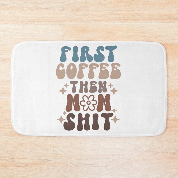 Item preview, First Coffee then Mom Shit designed and sold by McPurrface.
