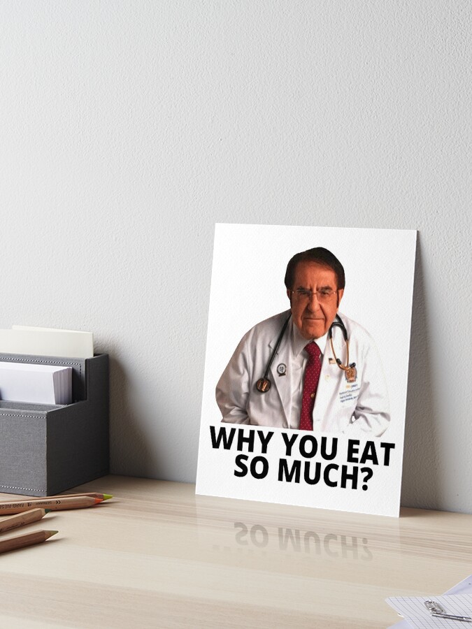 We Got Good Taza de café Dr. Now Why You Eat So Much Dr. Nowzaradan