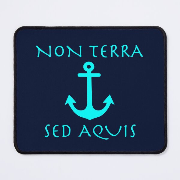 Item preview, Sailors Latin Motto Non Terra Sed Aquis designed and sold by ElJimmo.