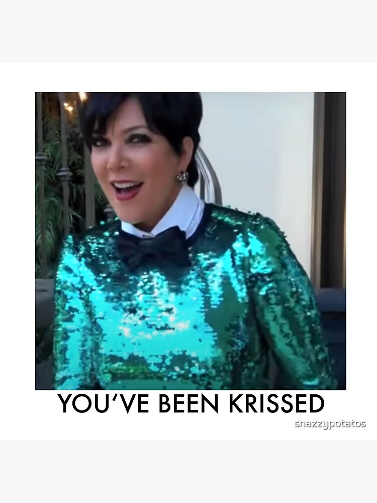 Krissed Kris Jenner Meme Poster For Sale By Snazzypotatos Redbubble   Flat,750x,075,f Pad,750x1000,f8f8f8 