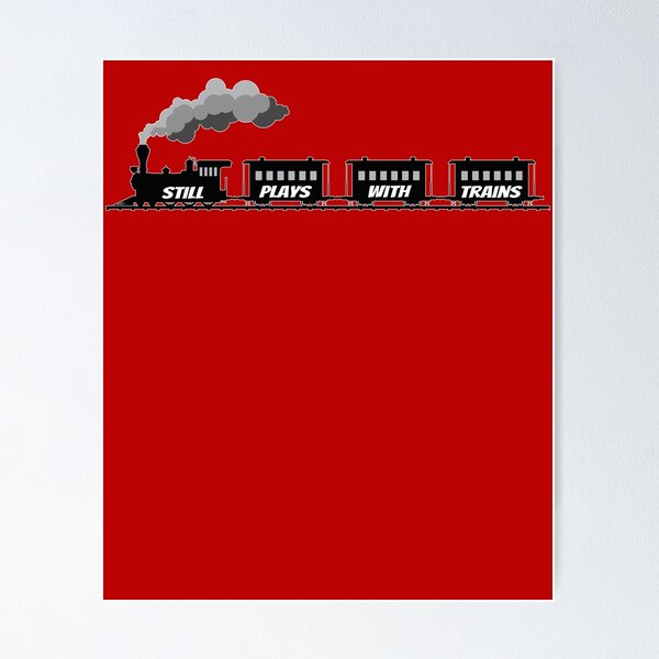 Item preview, Still Plays With Trains Funny Railfan designed and sold by OliviaGbyKyro.