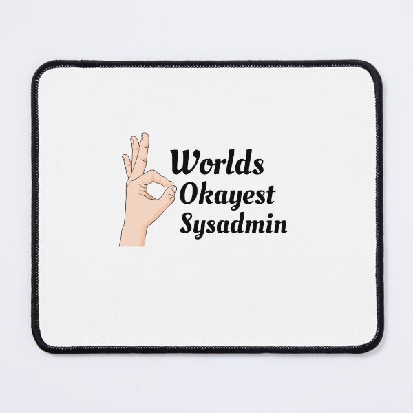 Item preview, Worlds Okayest Sysadmin designed and sold by Yay Design.