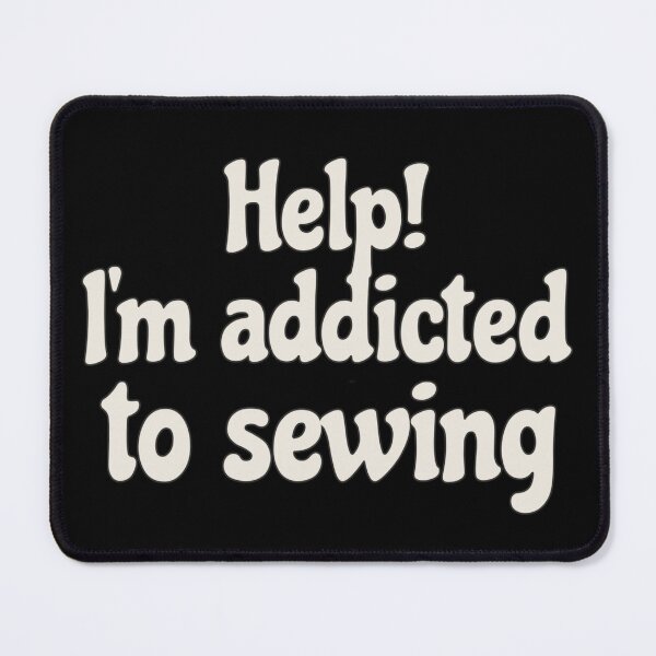 Item preview, Fun Slogan Help! I'm Addicted To Sewing, Great For Anyone Who Loves To Sew designed and sold by TrulyEpoque.