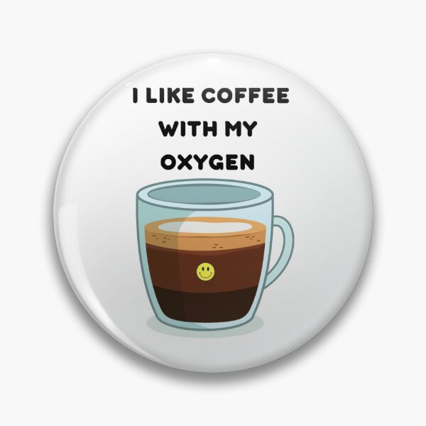 Artikelvorschau, Ich mag Kaffee mit meinem Sauerstoff entworfen und verkauft von Kaylee-Rachael.