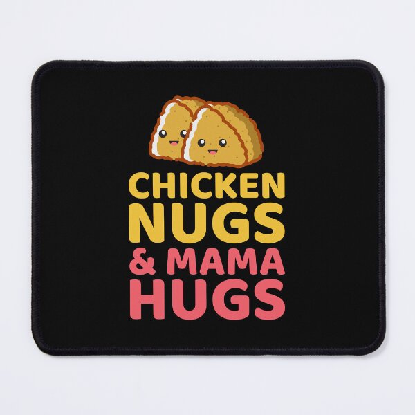 Item preview, Chicken Nugs and Mama Hugs Fast Food Funny Saying designed and sold by TastefulTees.