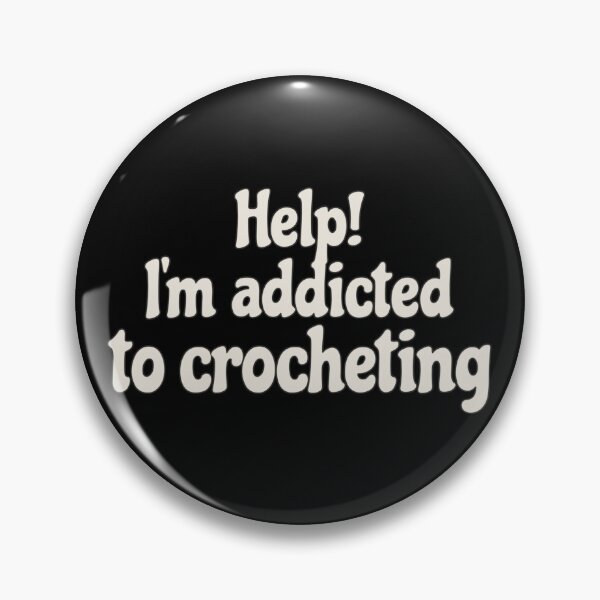 Item preview, Fun Slogan Help! I'm Addicted To Crocheting, Great For Anyone Who Loves To Crochet designed and sold by TrulyEpoque.