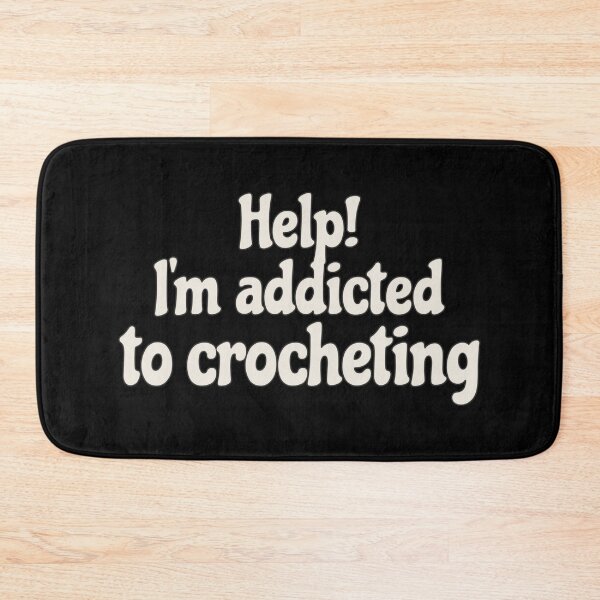 Item preview, Fun Slogan Help! I'm Addicted To Crocheting, Great For Anyone Who Loves To Crochet designed and sold by TrulyEpoque.