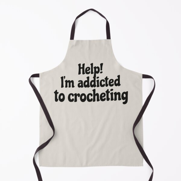 Item preview, Fun Slogan Help! I'm Addicted To Crocheting Black Text, Great For Anyone Who Loves To Crochet designed and sold by TrulyEpoque.