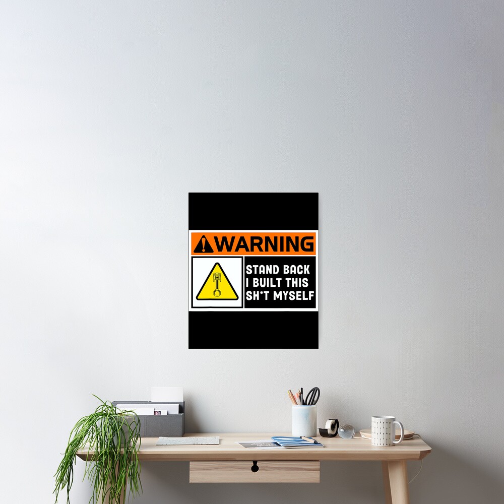 warning-stand-back-i-built-this-shit-myself-poster-for-sale-by