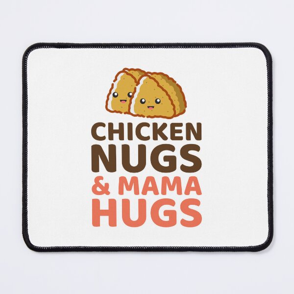 Item preview, Chicken Nugs and Mama Hugs Fast Food Funny Saying designed and sold by TastefulTees.