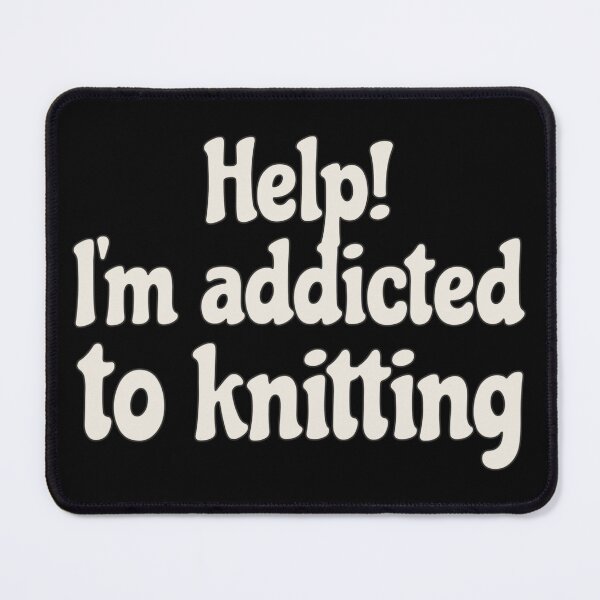 Item preview, Fun Slogan Help! I'm Addicted To Knitting, Great For Anyone Who Loves To Knit designed and sold by TrulyEpoque.