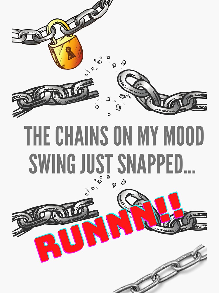 "the chains on my mood swing just snapped" Sticker for Sale by spiritia