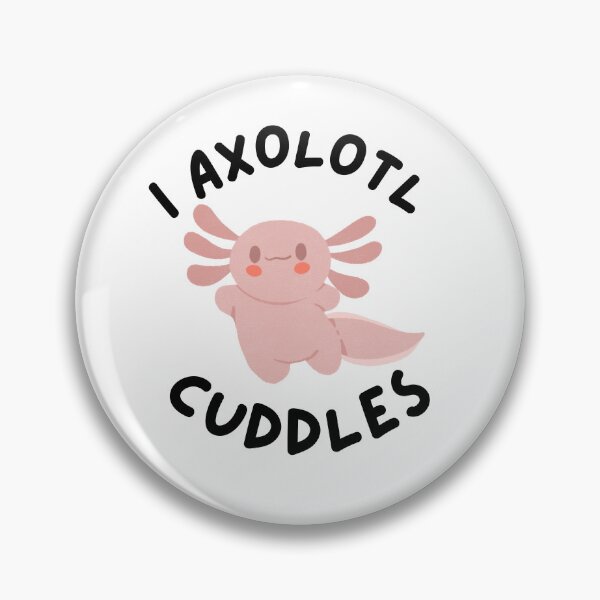Item preview, I Axolotl Cuddles designed and sold by Printshac.