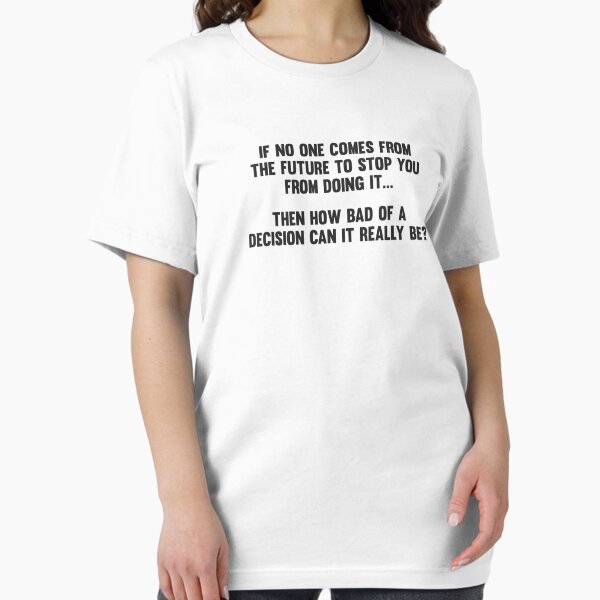 Item preview, How Bad of a Decision Can It Really Be? designed and sold by TheShirtYurt.