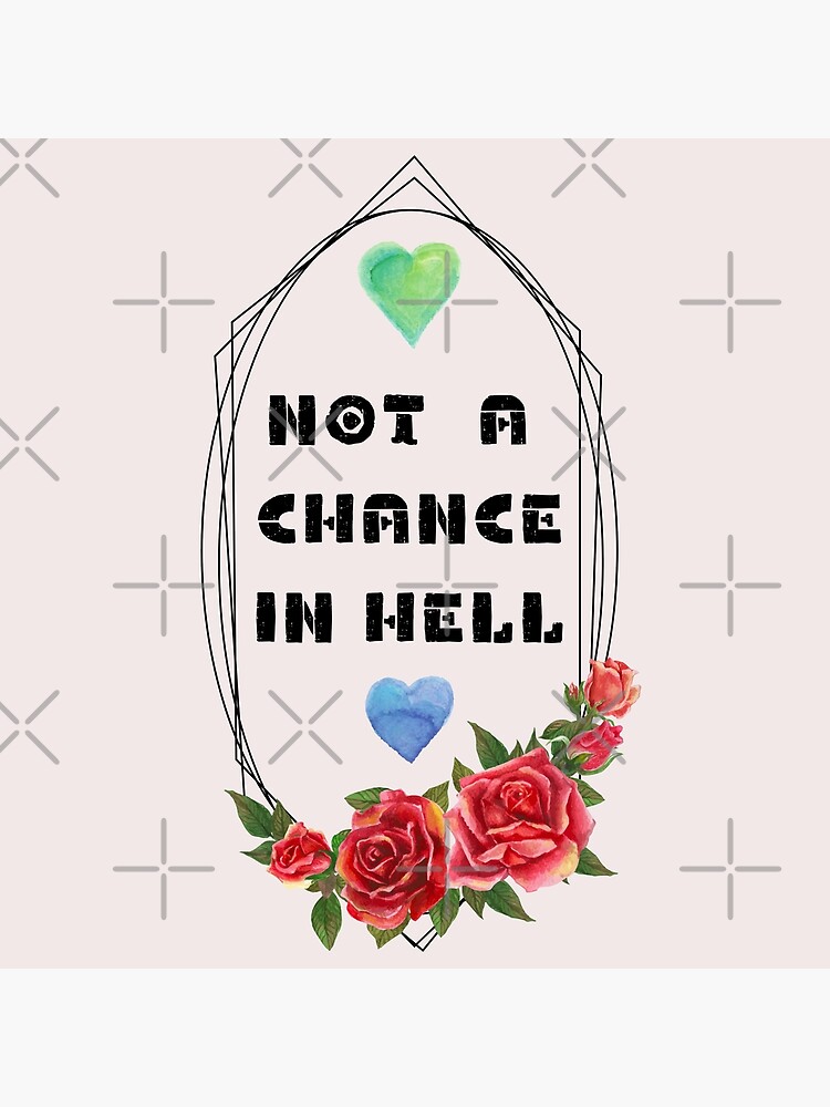 not-a-chance-in-hell-motivational-quote-poster-for-sale-by-mctoyama