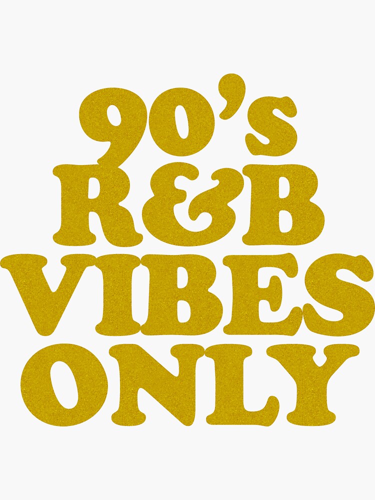 "90s R&B Vibes Only" Sticker For Sale By SoulVisible | Redbubble