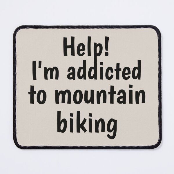 Item preview, Help! I'm Addicted To Mountain Biking Black Text , Great For Anyone Who Loves Mountain Biking designed and sold by TrulyEpoque.