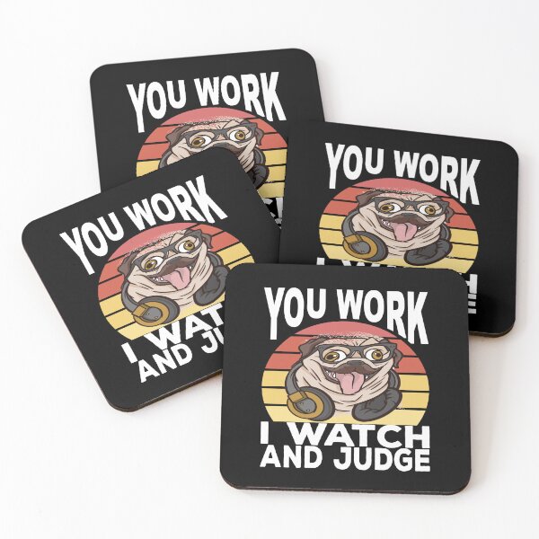 Item preview, You Work I Watch And Judge Funny Pug Say designed and sold by Merchandiser099.