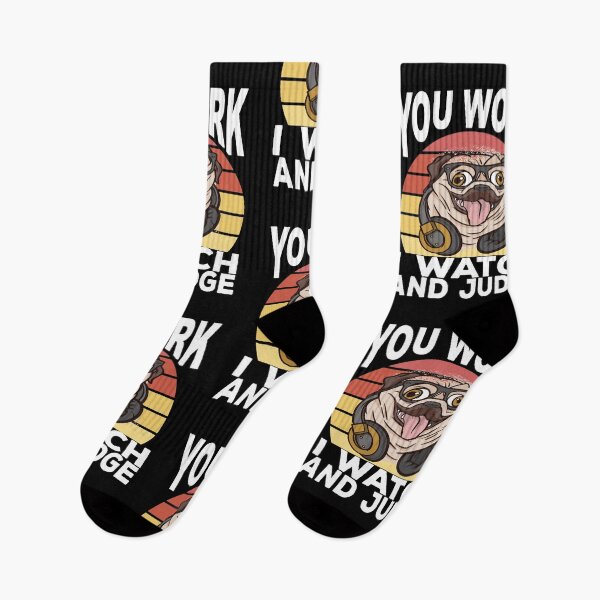 Item preview, You Work I Watch And Judge Funny Pug Say designed and sold by Merchandiser099.