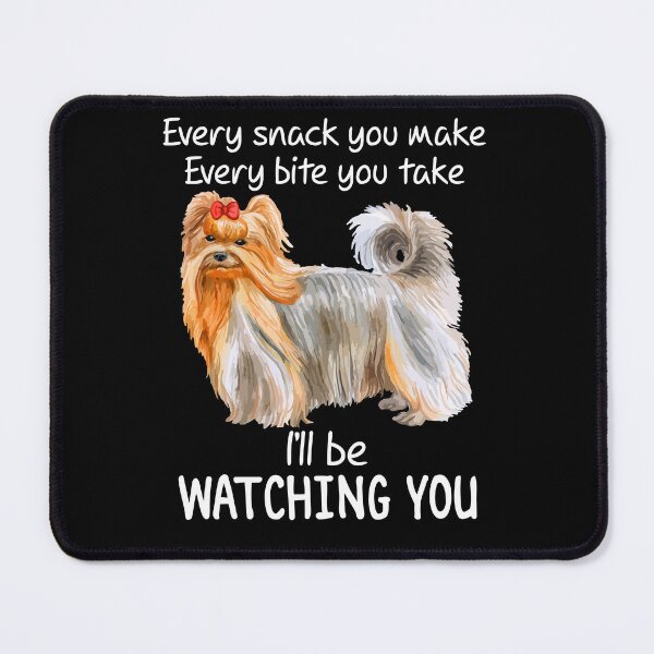 Item preview, Funny Yorkie - Every Bite You Take I'll Be Watching You designed and sold by SunsetGloww.