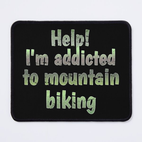 Item preview, Distressed Style Help! I'm Addicted To Mountain Biking, Great For Anyone Who Loves Mountain Biking designed and sold by TrulyEpoque.