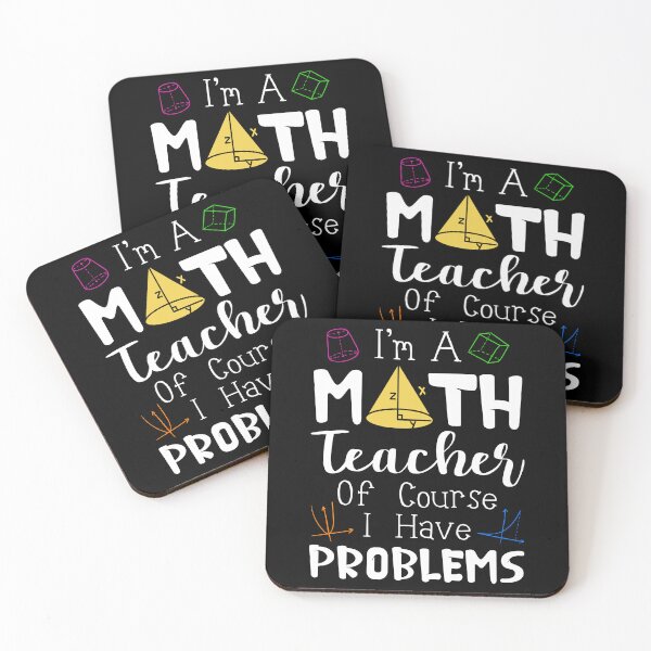 Item preview, I'm A Math Teacher Of Course I Have Problems designed and sold by SunsetGloww.