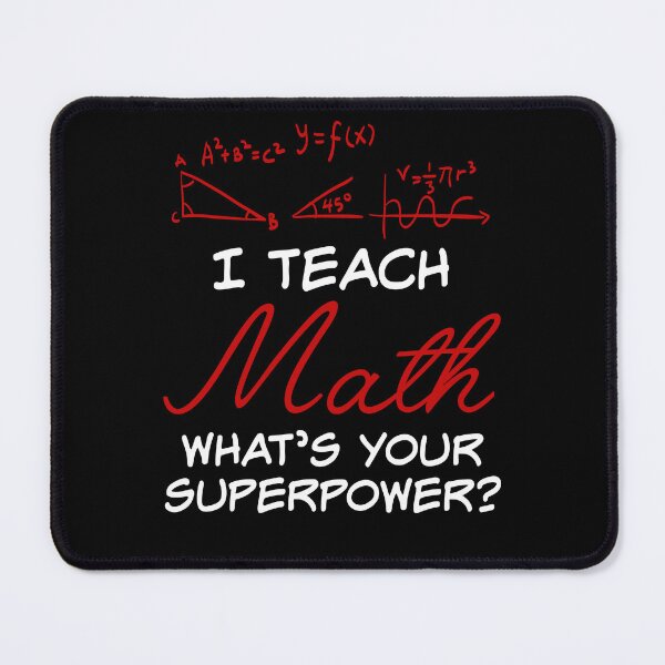 Item preview, I Teach Math What's Your Superpower designed and sold by SunsetGloww.