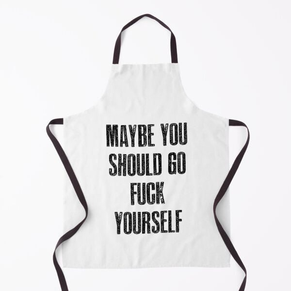 Item preview, Maybe you should go fuck yourself! designed and sold by hotwifequotes.