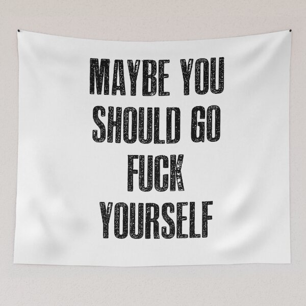 Item preview, Maybe you should go fuck yourself! designed and sold by hotwifequotes.