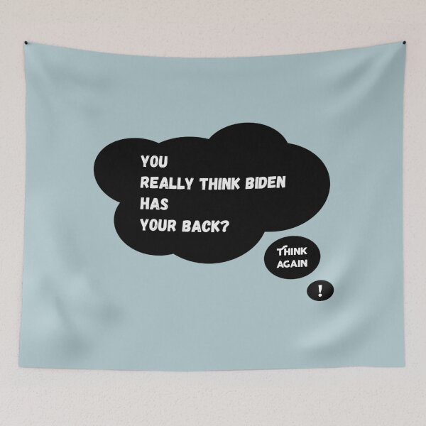 Item preview, You Think Biden Has Your Back? Think Again! designed and sold by Twittlefish.
