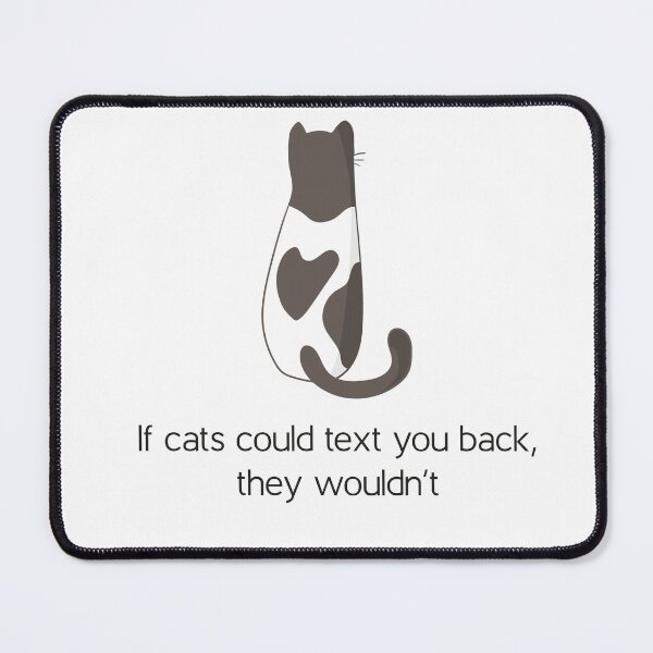 Item preview, Cat's wouldn't text you back designed and sold by bullshirter.