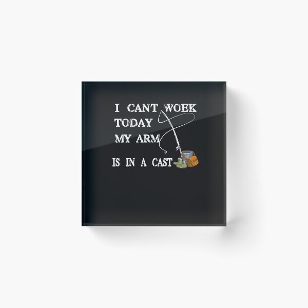 Item preview, I can't work today my arm is in a cast - Funny Fishing -Fisherman- Father's Day Gift designed and sold by Mambahfit.
