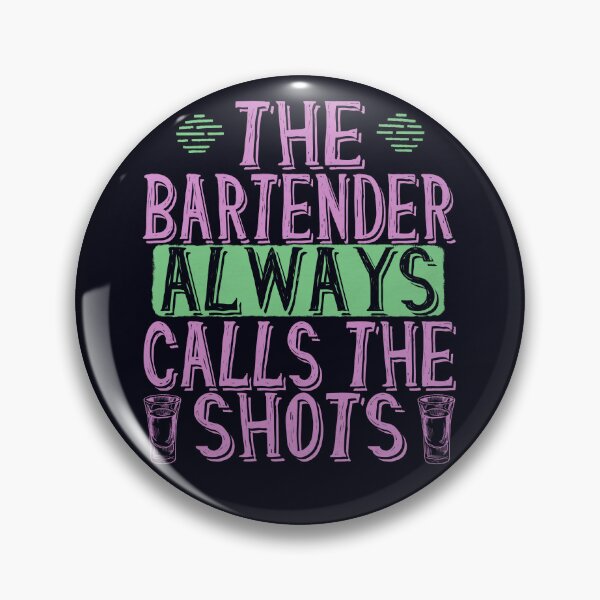 Item preview, The Bartender Always CAlls The Shots - Funny Bar Humor designed and sold by madtoyman.
