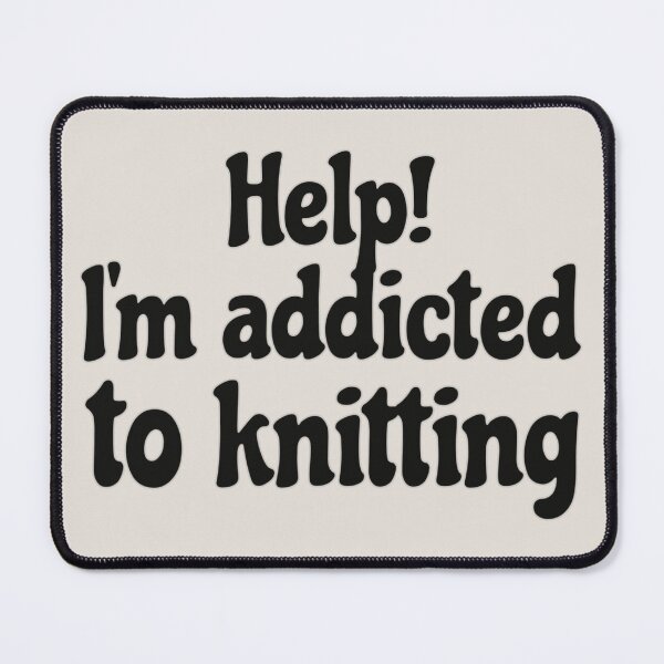Item preview, Help! I'm Addicted To Knitting, Great For Anyone Who Loves To Knit designed and sold by TrulyEpoque.