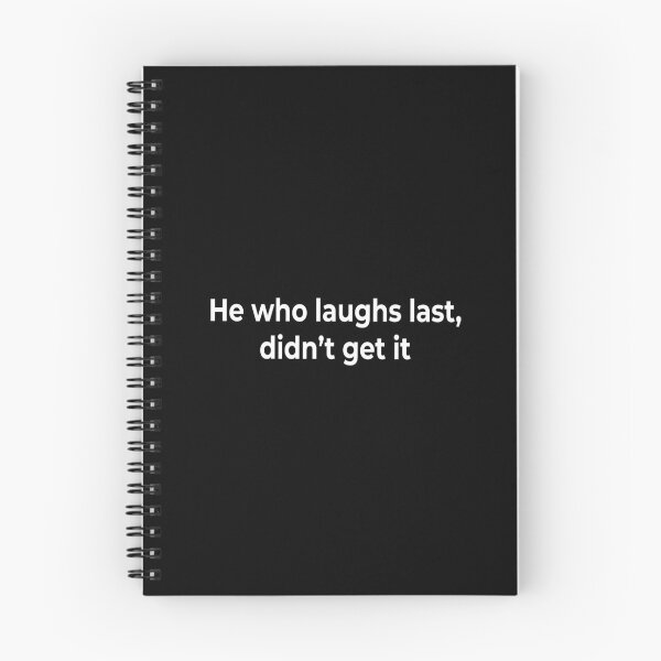Item preview, He who laughs last, didn’t get it designed and sold by KingPhilosopher.