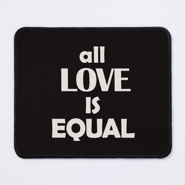Item preview, ALL LOVE IS EQUAL designed and sold by justplainwords.