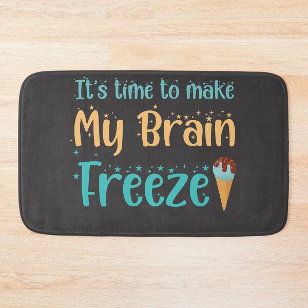 Item preview, Its time to make my brain freeze designed and sold by ErmessThiings.