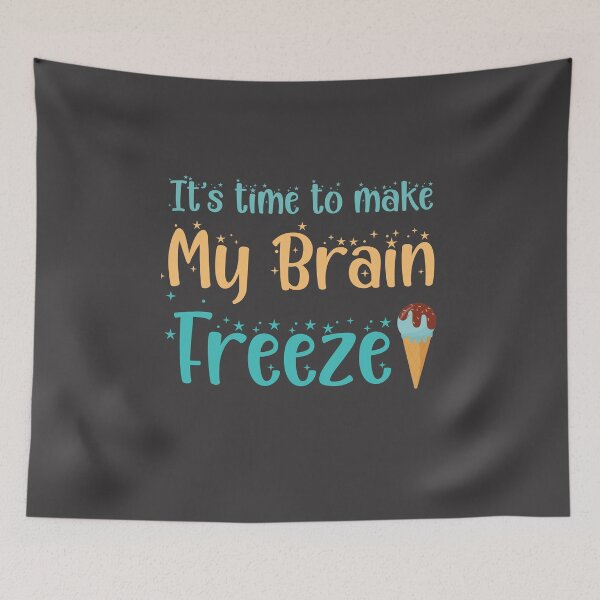 Item preview, Its time to make my brain freeze designed and sold by ErmessThiings.