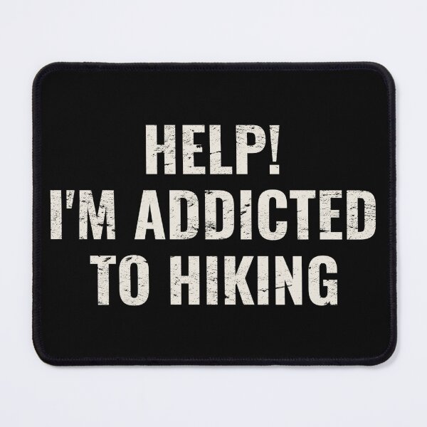 Item preview, Help! I'm Addicted To Hiking, Great For Anyone Who Loves To Hike designed and sold by TrulyEpoque.