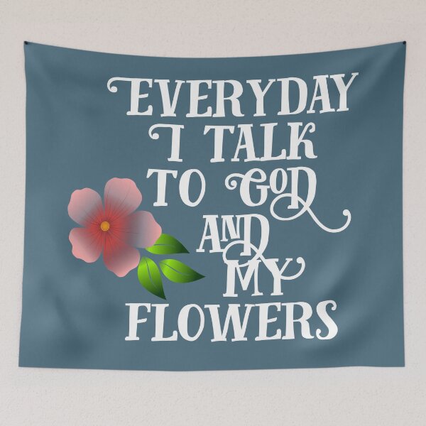 Item preview, Everyday I Talk to God and My Flowers designed and sold by Twittlefish.