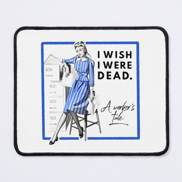 Item preview, I wish I were dead - antiwork designed and sold by BaconPancakes21.