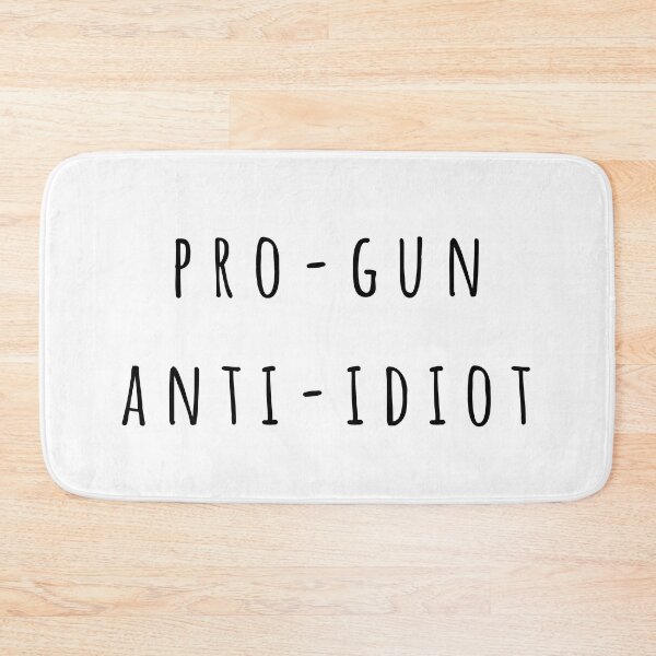 Item preview, Pro Gun Anti Idiot designed and sold by RBDigitalArt.