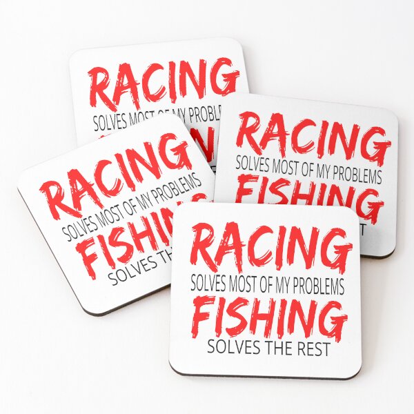 Item preview, Racing Solves Most of My Problems Fishing Solves the Rest Drag Racing Boat Racing Street Racing Go Kart Racing Dirt Racing Grudge Racing Nascar Race track designed and sold by CarantinedChaos.