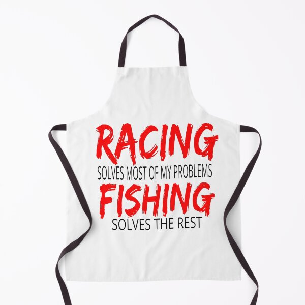 Item preview, Racing Solves Most of My Problems Fishing Solves the Rest Drag Racing Boat Racing Street Racing Go Kart Racing Dirt Racing Grudge Racing Nascar Race track designed and sold by CarantinedChaos.