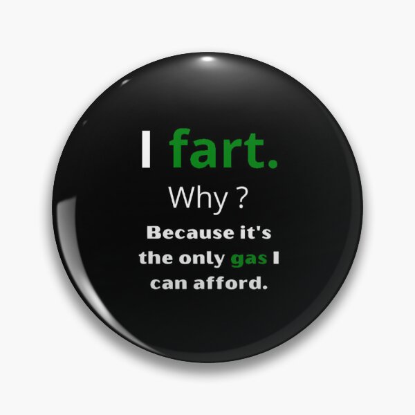 Item preview, I FART Why? It's the only gas I can afford designed and sold by CraftingByLove.
