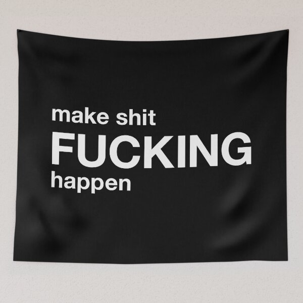 Item preview, make shit fucking happen designed and sold by TheFuckingShop.