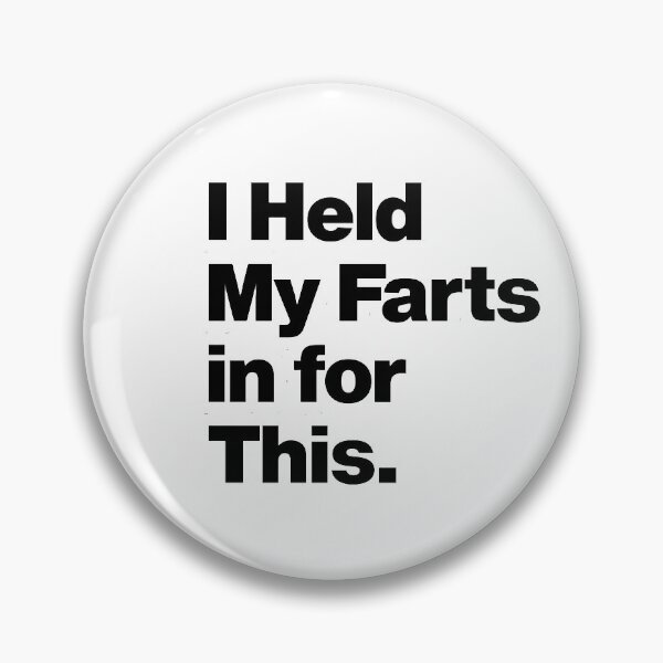 Item preview, I Held my farts in for this designed and sold by CraftingByLove.