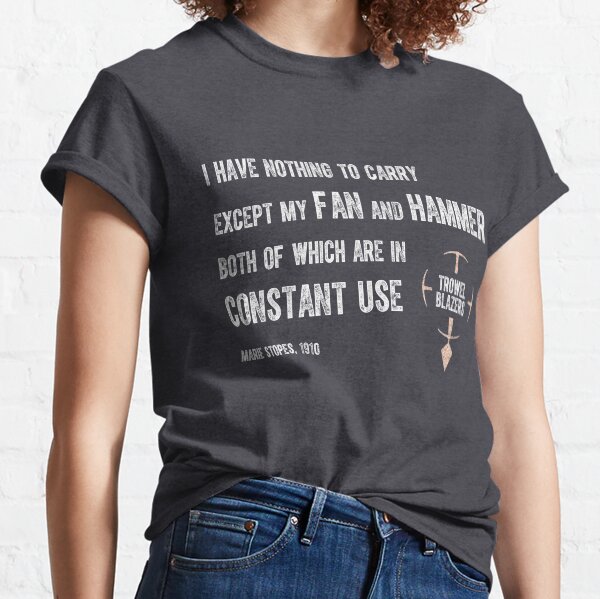 Fan and Hammer: Stopes quote. Classic T-Shirt