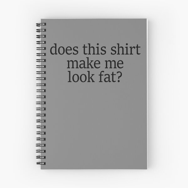 Item preview, Does This Shirt Make Me Look Fat Gear designed and sold by DynamicDesign.